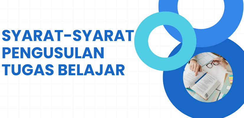 SYARAT-SYARAT PENGUSULAN TUGAS BELAJAR