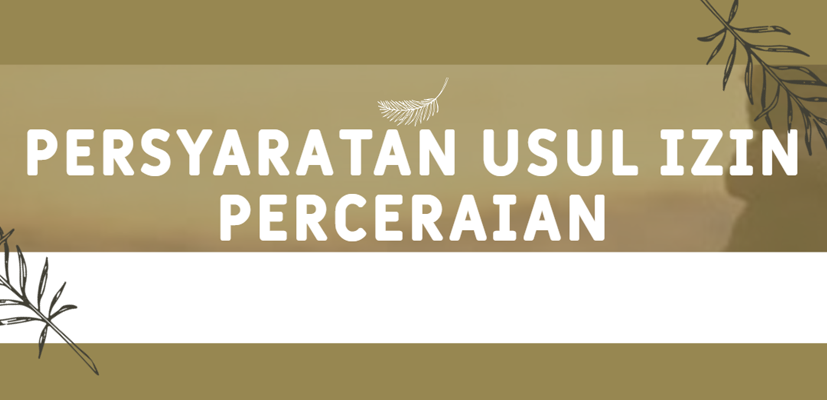 PERSYARATAN USUL IZIN PERCERAIAN